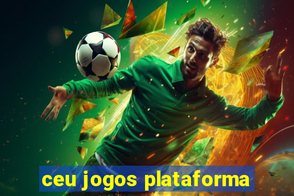 ceu jogos plataforma